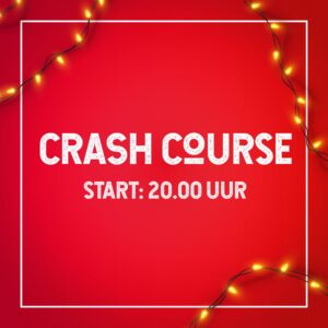 Start: 20.00 uur - Crash Course